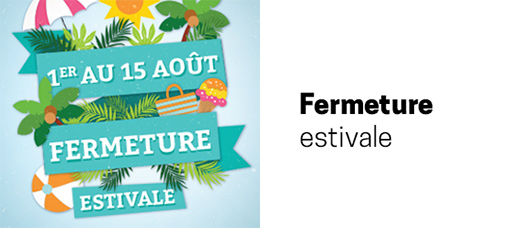 fermeture estivale 520